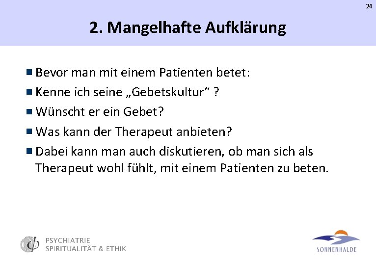 24 2. Mangelhafte Aufklärung Bevor man mit einem Patienten betet: Kenne ich seine „Gebetskultur“