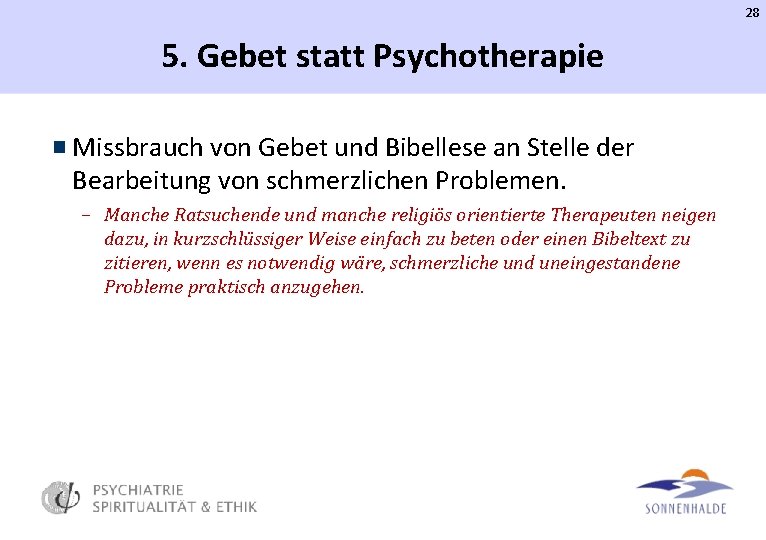 28 5. Gebet statt Psychotherapie Missbrauch von Gebet und Bibellese an Stelle der Bearbeitung