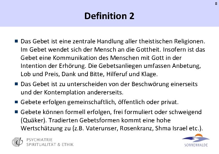 8 Definition 2 Das Gebet ist eine zentrale Handlung aller theistischen Religionen. Im Gebet