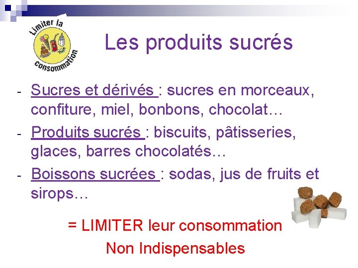 Les produits sucrés - Sucres et dérivés : sucres en morceaux, confiture, miel, bonbons,