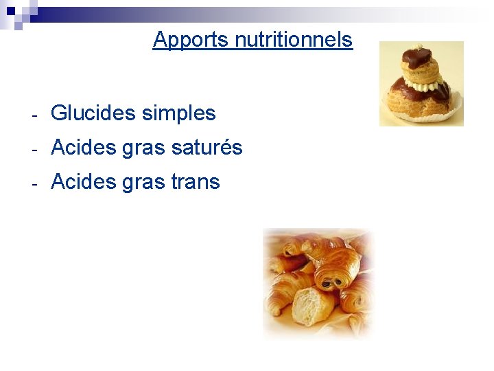 Apports nutritionnels - Glucides simples - Acides gras saturés - Acides gras trans 