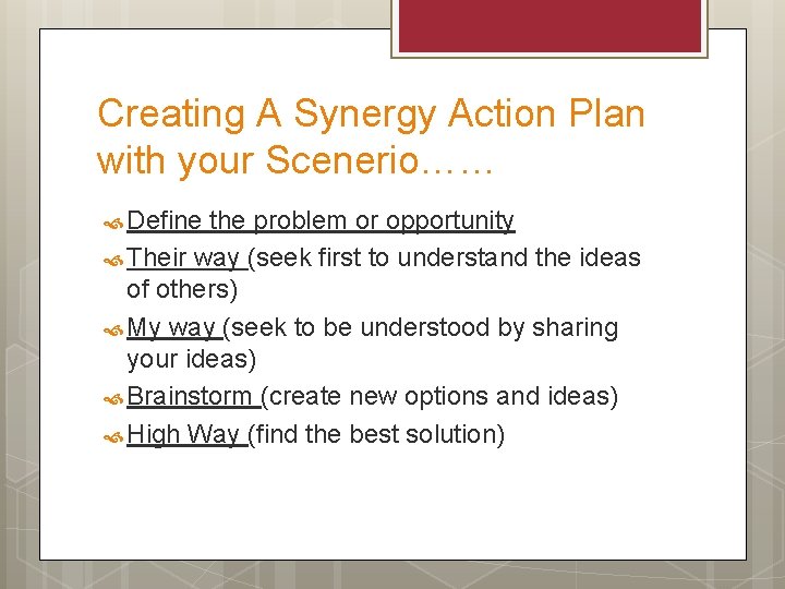 Creating A Synergy Action Plan with your Scenerio…… Define the problem or opportunity Their