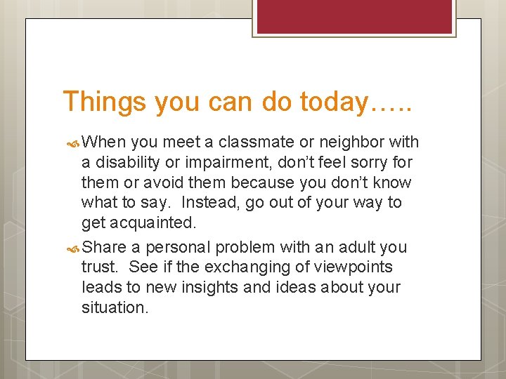 Things you can do today…. . When you meet a classmate or neighbor with