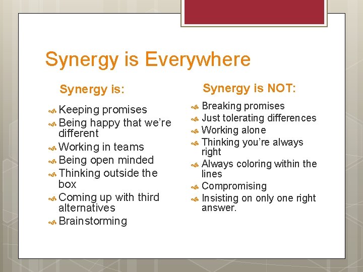 Synergy is Everywhere Synergy is NOT: Synergy is: Keeping promises Being happy that we’re