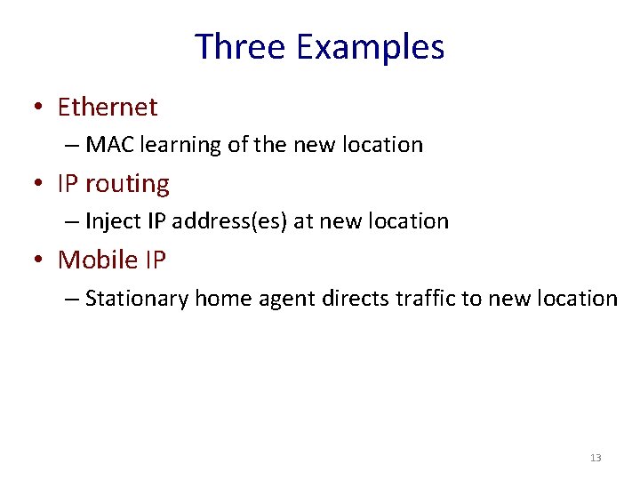 Three Examples • Ethernet – MAC learning of the new location • IP routing