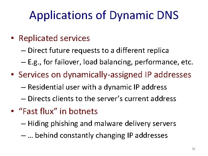 Applications of Dynamic DNS • Replicated services – Direct future requests to a different