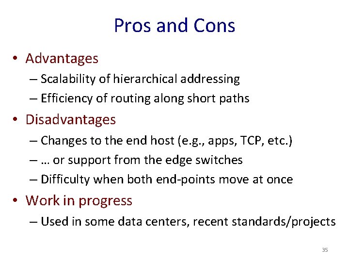 Pros and Cons • Advantages – Scalability of hierarchical addressing – Efficiency of routing