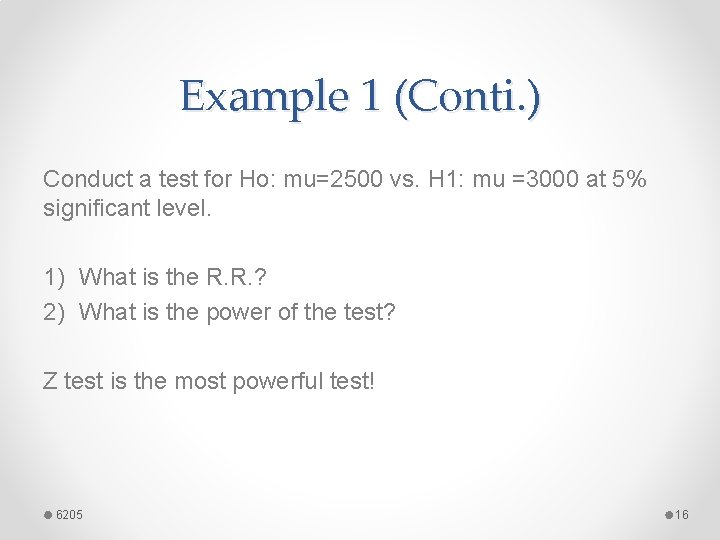 Example 1 (Conti. ) Conduct a test for Ho: mu=2500 vs. H 1: mu