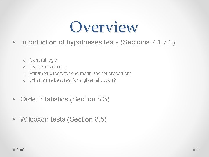 Overview • Introduction of hypotheses tests (Sections 7. 1, 7. 2) o o General
