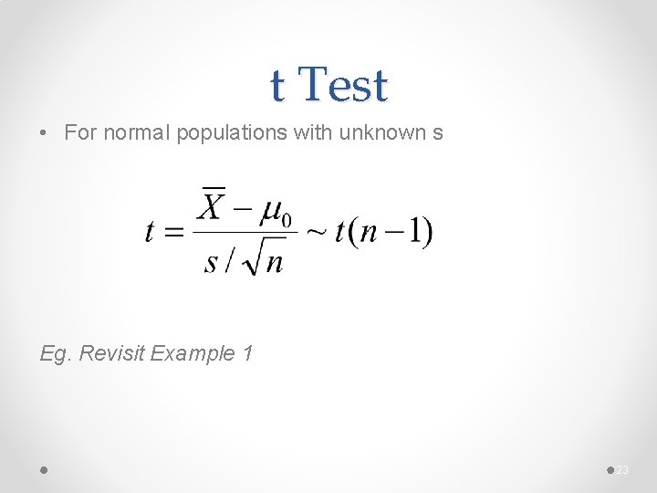 t Test • For normal populations with unknown s Eg. Revisit Example 1 23