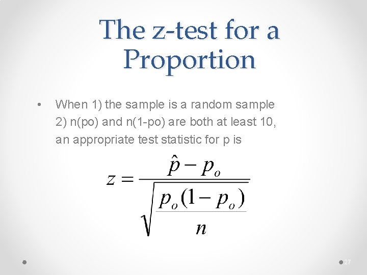 The z-test for a Proportion • When 1) the sample is a random sample