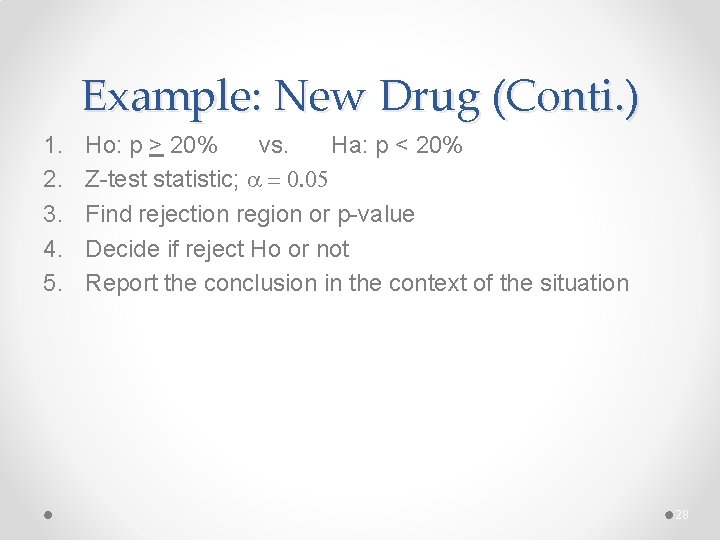 Example: New Drug (Conti. ) 1. 2. 3. 4. 5. Ho: p > 20%