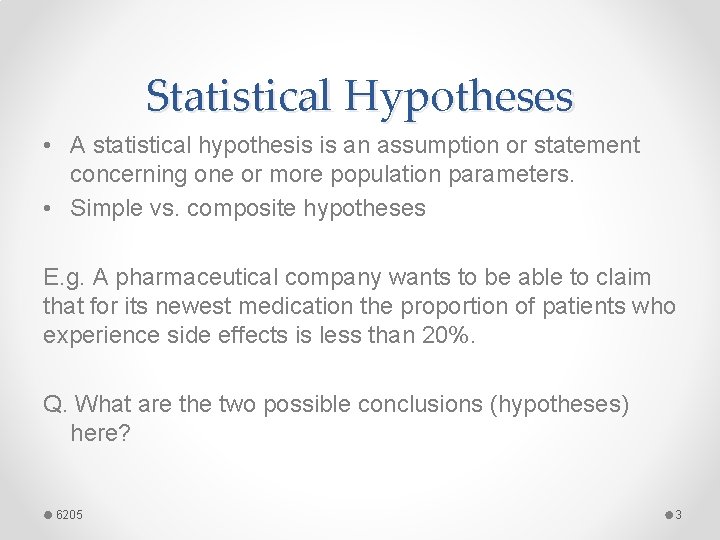 Statistical Hypotheses • A statistical hypothesis is an assumption or statement concerning one or