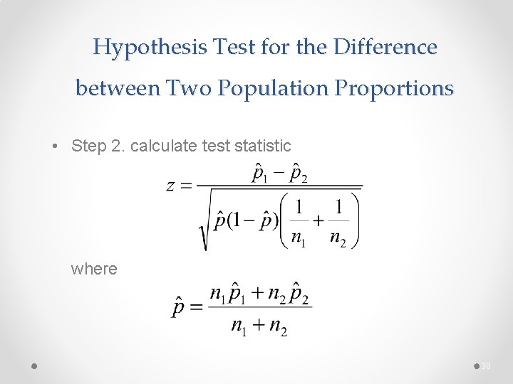 Hypothesis Test for the Difference between Two Population Proportions • Step 2. calculate test