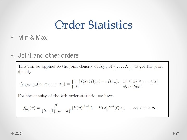 Order Statistics • Min & Max • Joint and other orders 6205 33 