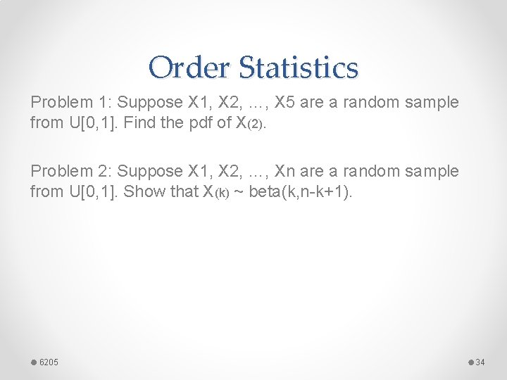 Order Statistics Problem 1: Suppose X 1, X 2, …, X 5 are a