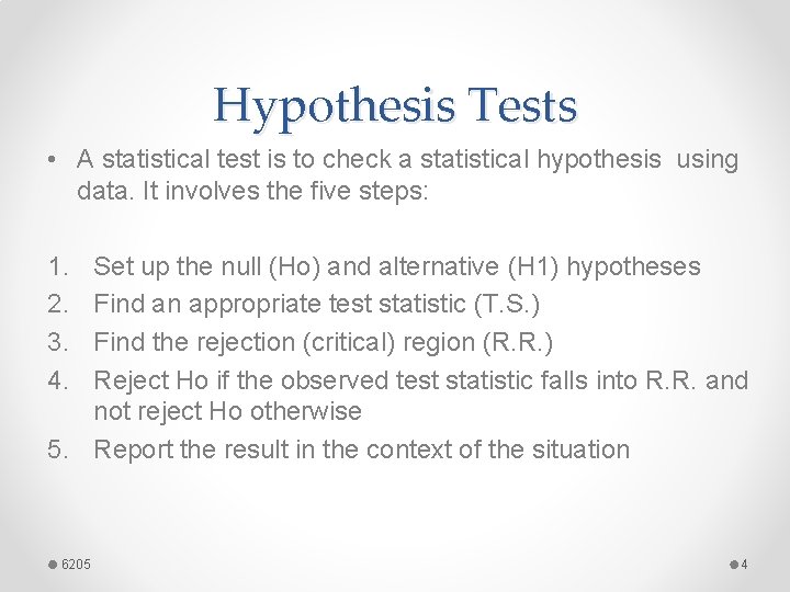 Hypothesis Tests • A statistical test is to check a statistical hypothesis using data.