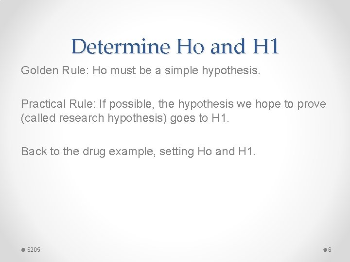 Determine Ho and H 1 Golden Rule: Ho must be a simple hypothesis. Practical
