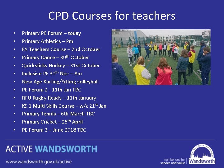 CPD Courses for teachers • • • • Primary PE Forum – today Primary