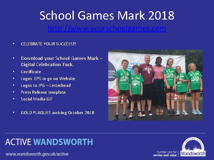 School Games Mark 2018 http: //www. yourschoolgames. com • CELEBRATE YOUR SUCCESS!! • Download