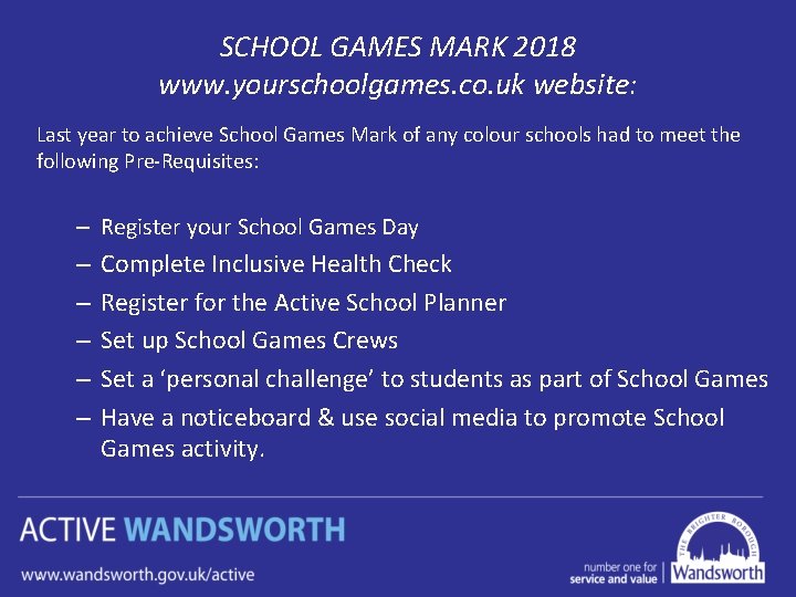 SCHOOL GAMES MARK 2018 www. yourschoolgames. co. uk website: Last year to achieve School