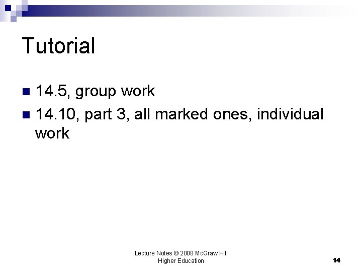 Tutorial 14. 5, group work n 14. 10, part 3, all marked ones, individual