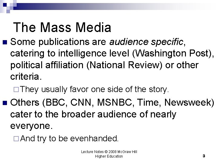 The Mass Media n Some publications are audience specific, catering to intelligence level (Washington