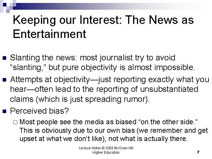 Keeping our Interest: The News as Entertainment n n n Slanting the news: most