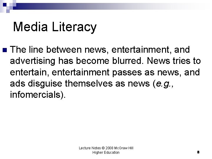 Media Literacy n The line between news, entertainment, and advertising has become blurred. News