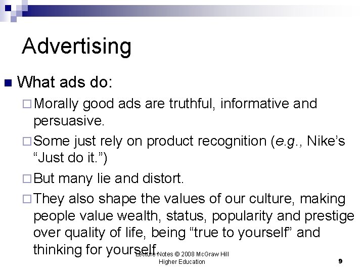 Advertising n What ads do: ¨ Morally good ads are truthful, informative and persuasive.