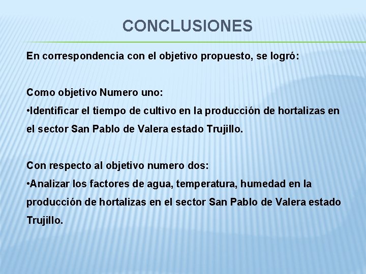 CONCLUSIONES En correspondencia con el objetivo propuesto, se logró: Como objetivo Numero uno: •