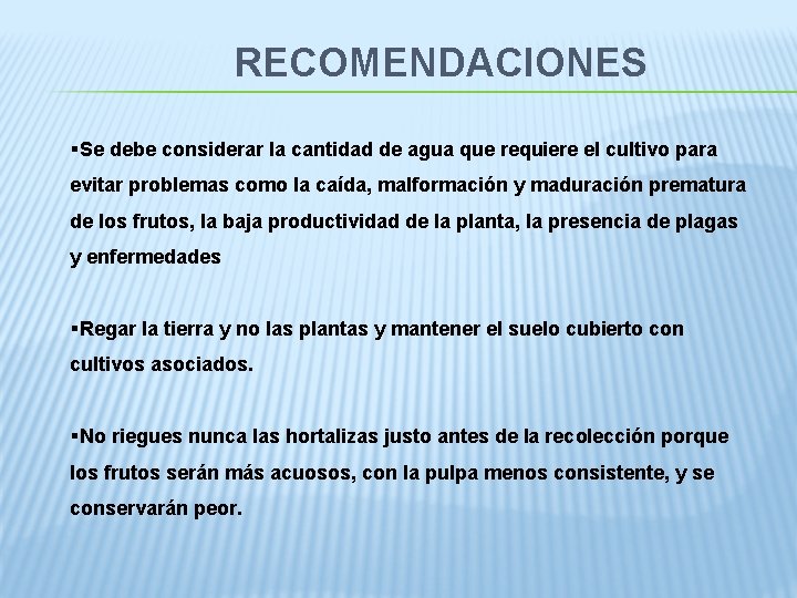  RECOMENDACIONES §Se debe considerar la cantidad de agua que requiere el cultivo para