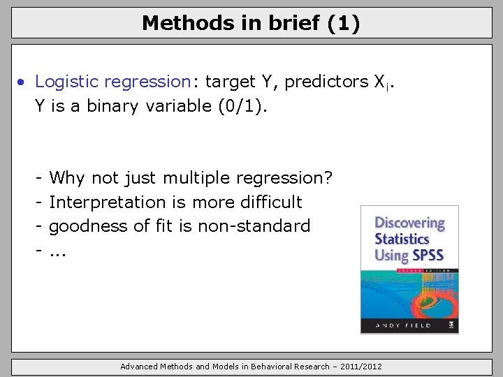 Methods in brief (1) • Logistic regression: target Y, predictors Xi. Y is a