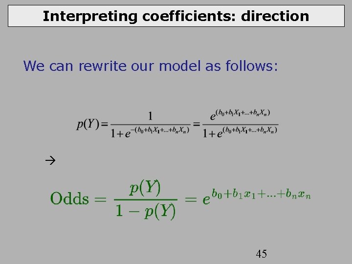 Interpreting coefficients: direction We can rewrite our model as follows: 45 