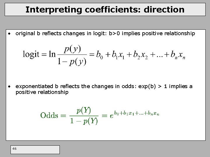 Interpreting coefficients: direction • original b reflects changes in logit: b>0 implies positive relationship