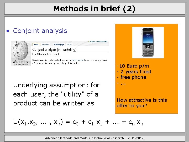 Methods in brief (2) • Conjoint analysis Underlying assumption: for each user, the "utility"