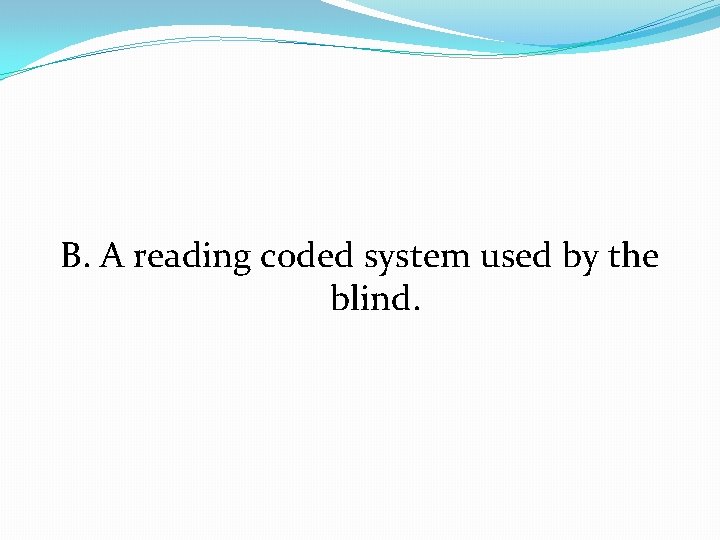 B. A reading coded system used by the blind. 