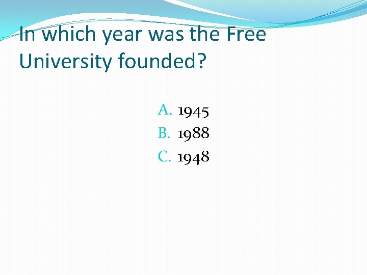 In which year was the Free University founded? A. 1945 B. 1988 C. 1948