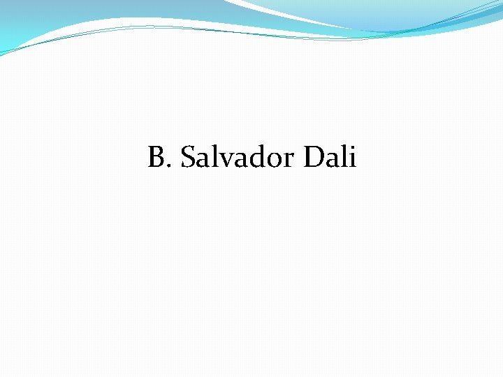 B. Salvador Dali 