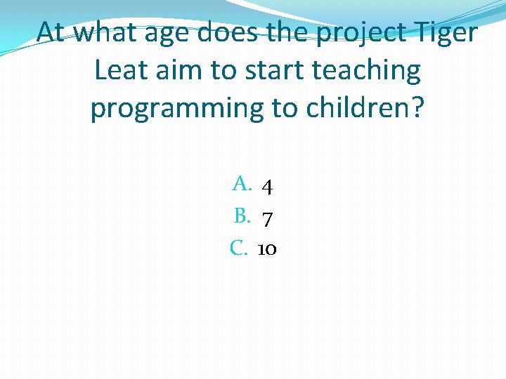 At what age does the project Tiger Leat aim to start teaching programming to