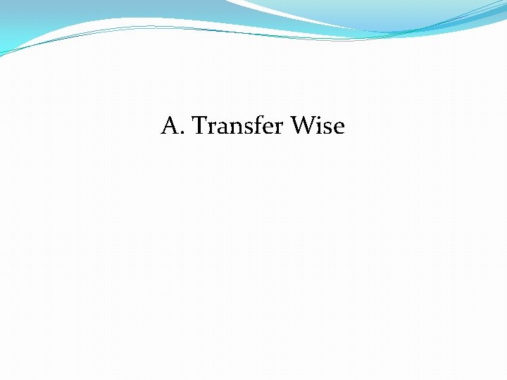 A. Transfer Wise 