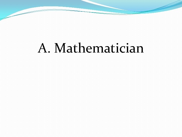 A. Mathematician 