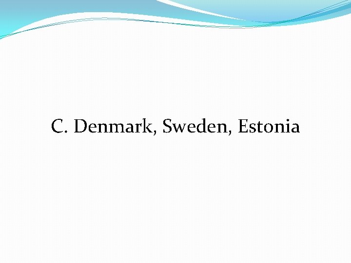 C. Denmark, Sweden, Estonia 