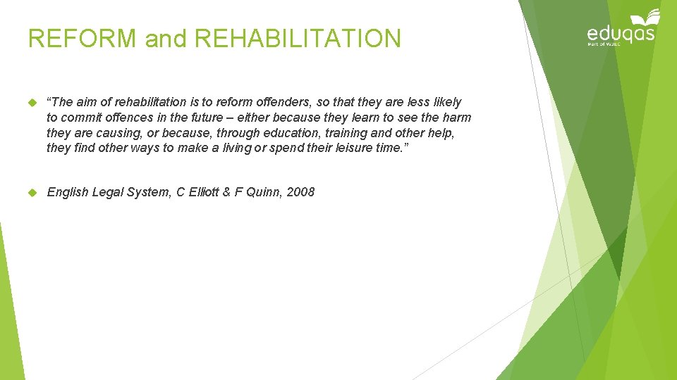 REFORM and REHABILITATION “The aim of rehabilitation is to reform offenders, so that they