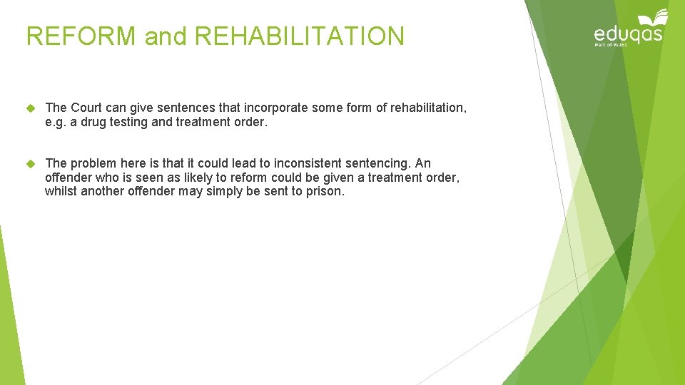 REFORM and REHABILITATION The Court can give sentences that incorporate some form of rehabilitation,