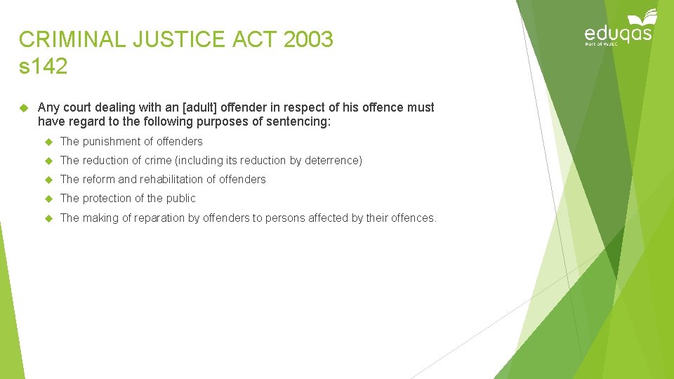 CRIMINAL JUSTICE ACT 2003 s 142 Any court dealing with an [adult] offender in