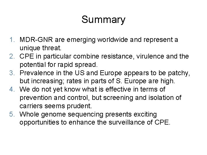 Summary 1. MDR-GNR are emerging worldwide and represent a unique threat. 2. CPE in