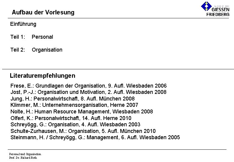 Aufbau der Vorlesung Einführung Teil 1: Personal Teil 2: Organisation _______________________________________________________________________________________ Literaturempfehlungen Frese, E.