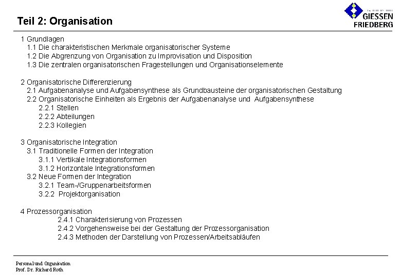 Teil 2: Organisation 1 Grundlagen 1. 1 Die charakteristischen Merkmale organisatorischer Systeme 1. 2