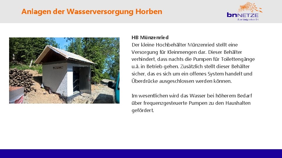 Anlagen der Wasserversorgung Horben HB Münzenried Der kleine Hochbehälter Münzenried stellt eine Versorgung für